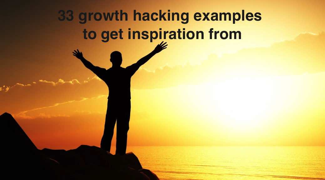 33 Best Growth Hacking Examples, Ideas & Strategies to get Inspiration from